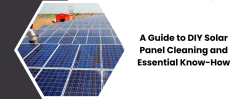 A Guide to DIY Solar Panel Cleaning and Essential Know-How